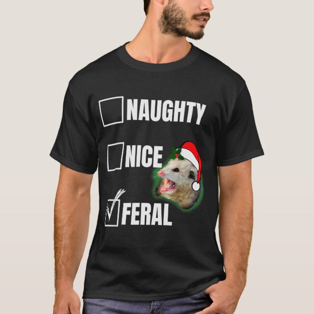 Sorry Santa I've Been Feral Funny Feral Christmas  T-Shirt (Front)