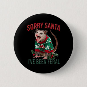 Sorry Santa Ive Been Feral Funny Feral Opossum Chr 6 Cm Round Badge