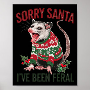 Sorry Santa Ive Been Feral Funny Feral Opossum Chr Poster