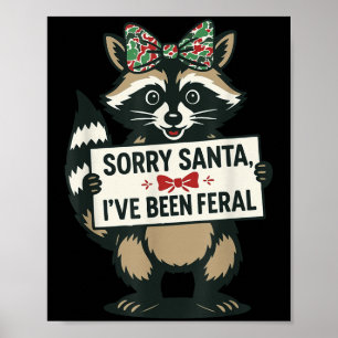 Sorry Santa I've Been Feral Funny Raccoon Meme Xma Poster