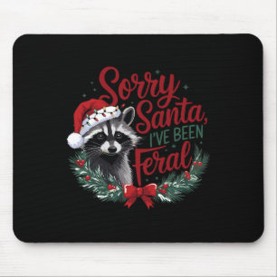 Sorry Santa I've Been Feral Funny Racoon Christma Mouse Pad