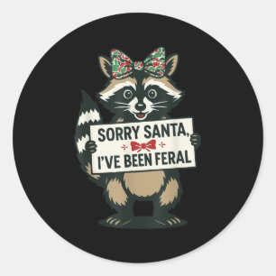 Sorry Santa I've Been Feral Funny Racoon Meme Xma Classic Round Sticker