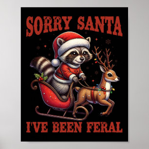 Sorry Santa I've Been Feral Funny Racoon Xmas Lig Poster