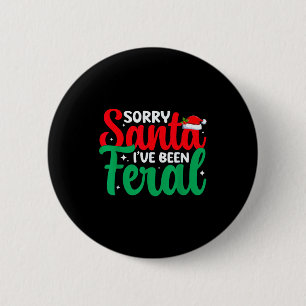 Sorry Santa I've Been Feral Funny Retro Christmas  6 Cm Round Badge