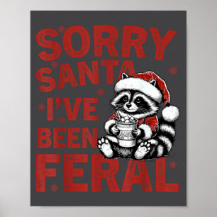 Sorry Santa I've Been Feral Fuuny Christmas Mens W Poster