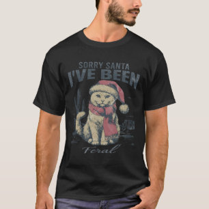 Sorry Santa I've Been Feral Girl Christmas Cats Lo T-Shirt