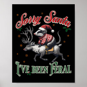 Sorry Santa I've Been Feral Opossum Christmas Holi Poster
