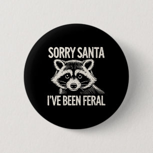 Sorry Santa I've Been Feral Racoon Funny Christma 6 Cm Round Badge