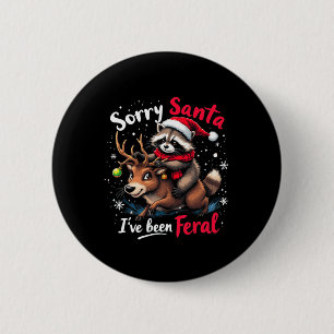 Sorry Santa I've Been Feral Racoon Funny Christma 6 Cm Round Badge