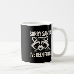 Sorry Santa I've Been Feral Racoon Funny Christma Coffee Mug