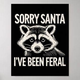 Sorry Santa I've Been Feral Racoon Funny Christma Poster