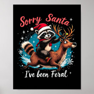 Sorry Santa I've Been Feral Racoon Funny Christma Poster