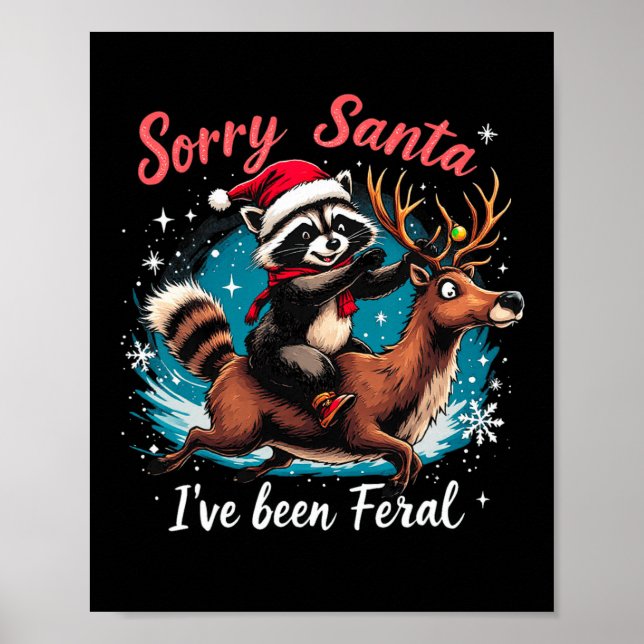 Sorry Santa I've Been Feral Racoon Funny Christma Poster (Front)