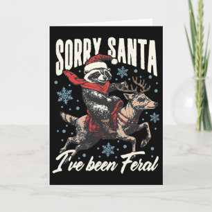 Sorry Santa I've Been Feral Racoon Reindeer Chris Card