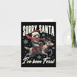 Sorry Santa I've Been Feral Racoon Reindeer Chris Card