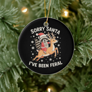 Sorry Santa I've Been Feral Racoon Reindeer Xmas Ceramic Ornament