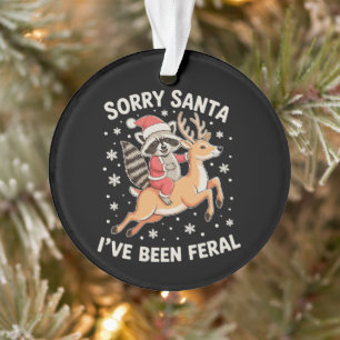 Sorry Santa I've Been Feral Racoon Reindeer Xmas Ornament