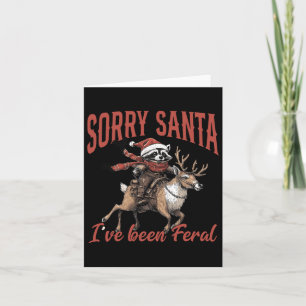 Sorry Santa Ive Been Feral Racoon Riding Reindeer Card