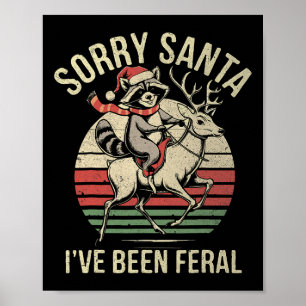 Sorry Santa Ive Been Feral Racoon Riding Reindeer Poster