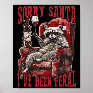 Sorry Santa I've Been Feral Racoon Santa Xmas Poster