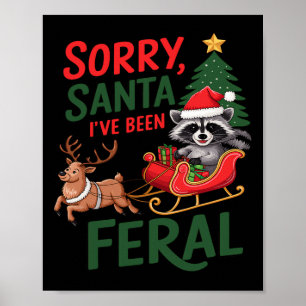 Sorry Santa I've Been Feral Racoon Xmas Lights Re Poster
