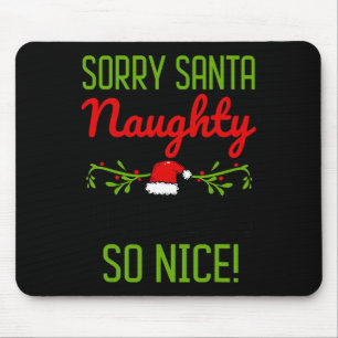 Sorry Santa Naughty Just Feels So Nice Funny Chris Mouse Pad