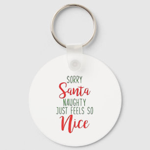 Sorry Santa Naughty Just Feels So Nice Key Ring