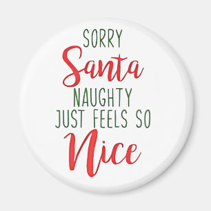 Sorry Santa Naughty Just Feels So Nice Magnet