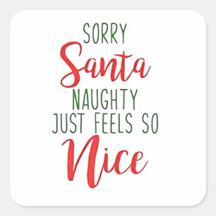 Sorry Santa Naughty Just Feels So Nice Square Sticker