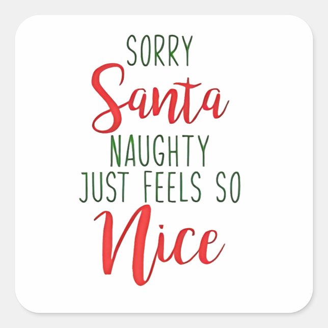Sorry Santa Naughty Just Feels So Nice Square Sticker (Front)