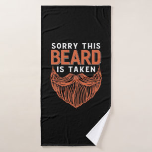 Sorry The Beard Is Taken Bath Towel