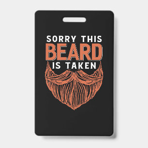 Sorry The Beard Is Taken ID Badge