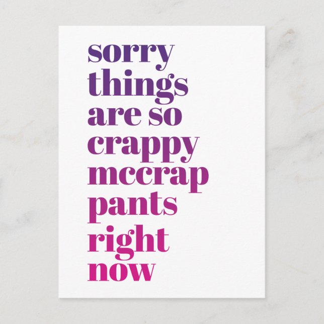 Sorry Things are So Crappy  Postcard (Front)