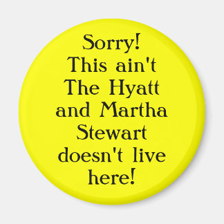 Sorry! This ain't the hyatt Magnet