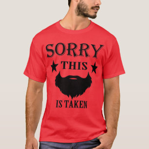 Sorry This Beard Is Taken 139 T-Shirt