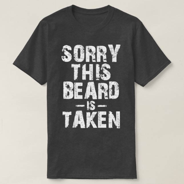 sorry this beard is taken 14 T-Shirt (Design Front)