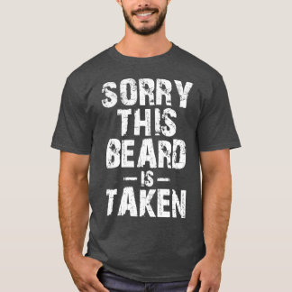 sorry this beard is taken 14 T-Shirt