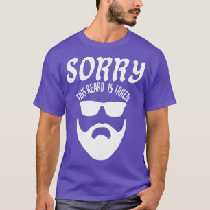 Sorry This Beard Is Taken 1 4 T-Shirt