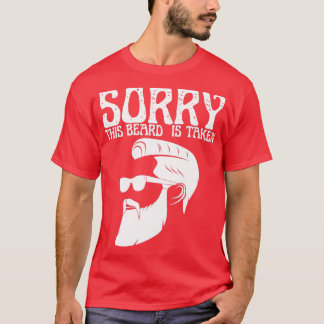 Sorry This Beard Is Taken 2 1 T-Shirt
