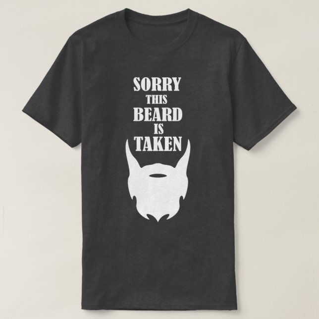 sorry this beard is taken 3 2 T-Shirt (Design Front)