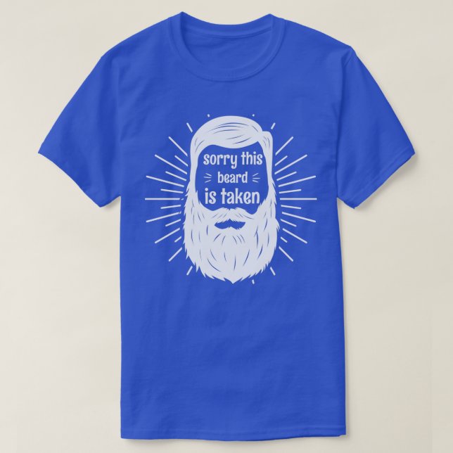 sorry this beard is taken 48 T-Shirt (Design Front)