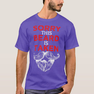 Sorry This Beard Is Taken 6 1 T-Shirt