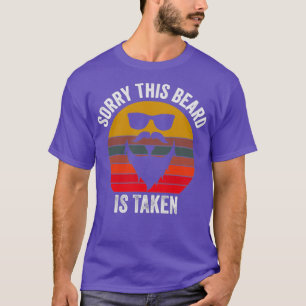 Sorry this beard is taken awesome T-Shirt
