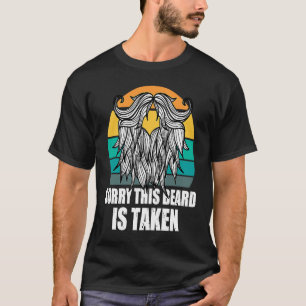 Sorry This Beard Is Taken Bearded Men Quote Desig T-Shirt