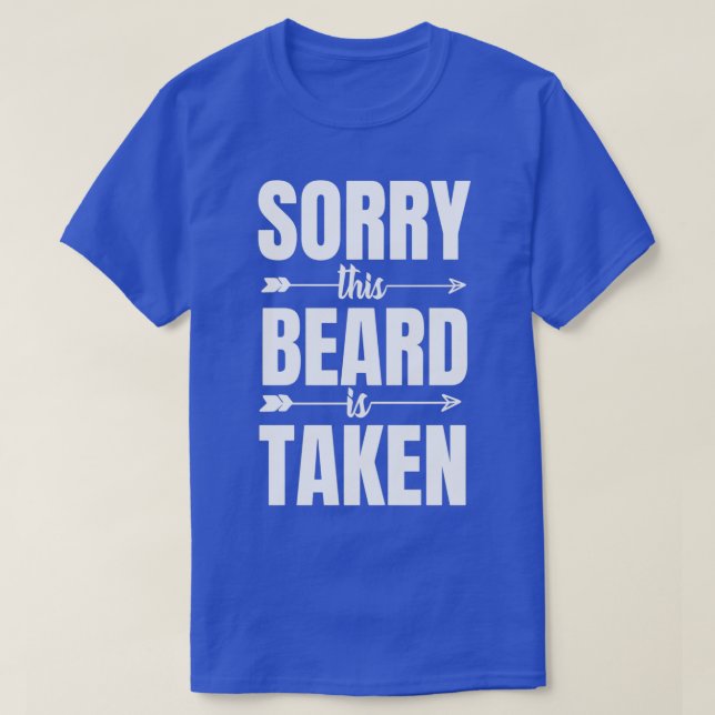 Sorry This beard is taken couples boyfriend gift f T-Shirt (Design Front)