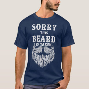 Sorry This Beard is Taken Funny 1 T-Shirt