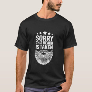 Sorry This Beard Is Taken Funny Design T-Shirt