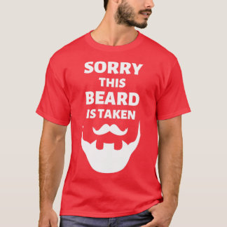 Sorry This Beard is Taken Shirt Funny Mens Day Shi