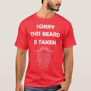 Sorry This Beard Is Taken Valentines Day Gift For T-Shirt