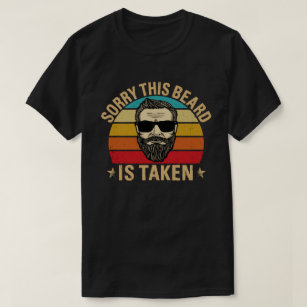 Sorry This Beard is Taken Valentines Day Gift T-Shirt